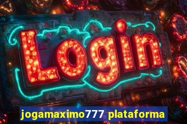 jogamaximo777 plataforma